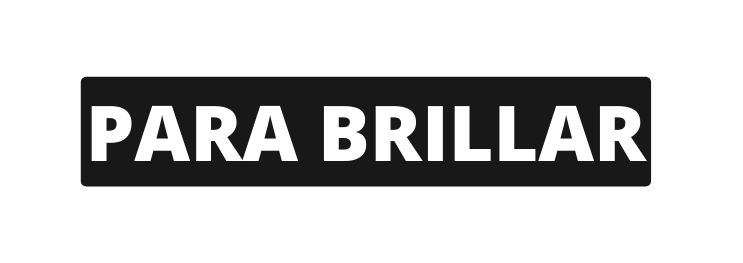 PARA BRILLAR